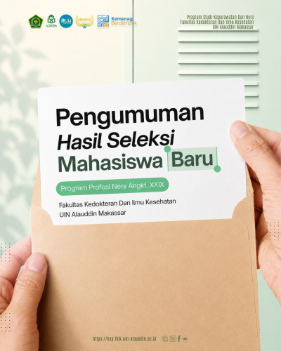 Pengumuman Hasil Seleksi Mahasiswa Baru Program Profesi Ners Angkatan XXIX FKIK UIN Alauddin Makassar